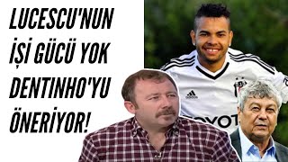 Sergen Yalçın - Lucescu'nun İşi Gücü Yok Dentinho'yu Öneriyor!