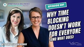 Why Time Blocking Doesn t Work for Everyone And What Does with Anna Dearmon Kornick