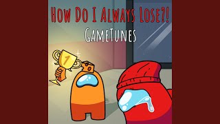 Vignette de la vidéo "GameTunes - How Do I Always Lose?!"