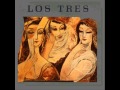 Los Tres - La primera vez