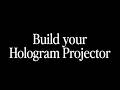 Build your 2026 Hologram Projector