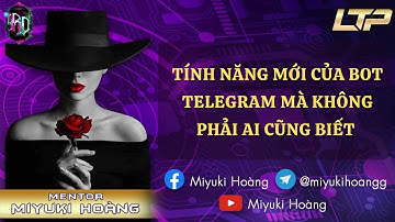 MIYUKI HOÀNG || TÍNH NĂNG MỚI BOT TELEGRAM MÀ KHÔNG PHẢI AI CŨNG BIẾT#mastertech #ltptrade
