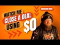 Watch me close a deal using 0 live