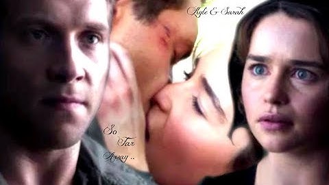 Kyle Reese & Sarah Connor ~ So Far Away