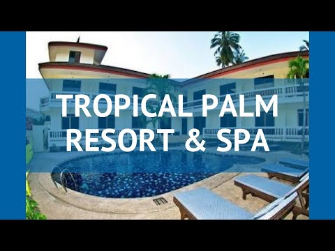 TROPICAL PALM RESORT & SPA 3* Самуи обзор – отель ТРОПИКАЛ ПАЛМ РЕЗОРТ ЭНД СПА 3* Самуи видео обзор