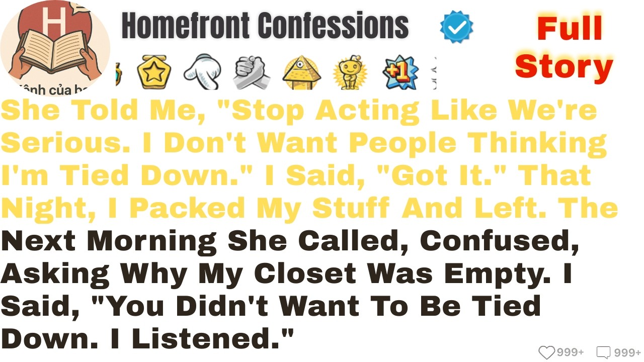 She Told Me, “Stop Acting Like We’re Serious. I Don’t Want People Thinking I’m Tied Down.” I Said...