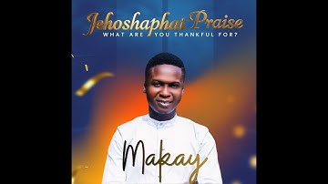 JEHOSHAPHAT PRAISE WITH MAKAY (Official Video)