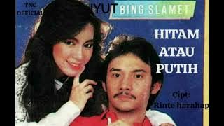 IYUT BING SLAMAT  HITAM ATAU PUTIH KARYA RINTO HARAHAP  POP MELANKOLIS