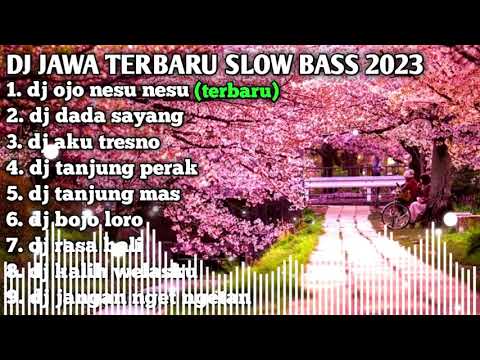 DJ TERBARU JAWA OJO NESU NESU SAYANG KU SLOW BASS 2023