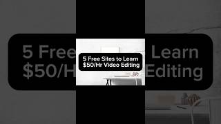 5 Free Sites to Learn $50/Hr Video Editing.