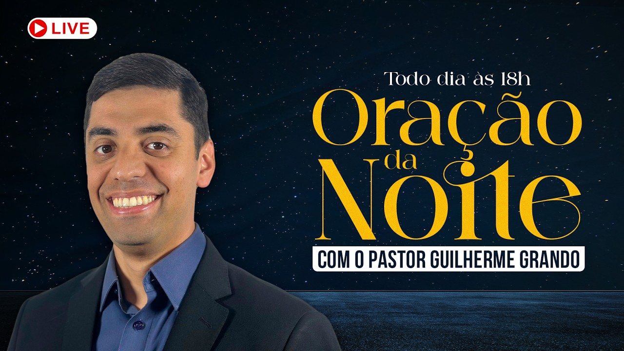 ORAÇÃO DA NOITE - 28/02 (SÁBADO) | Pr. Guilherme Grando