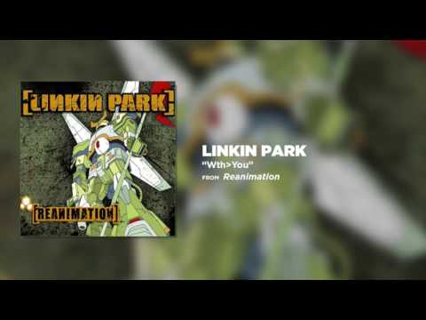 Wth.You – Linkin Park (Reanimation) mp3 ke stažení