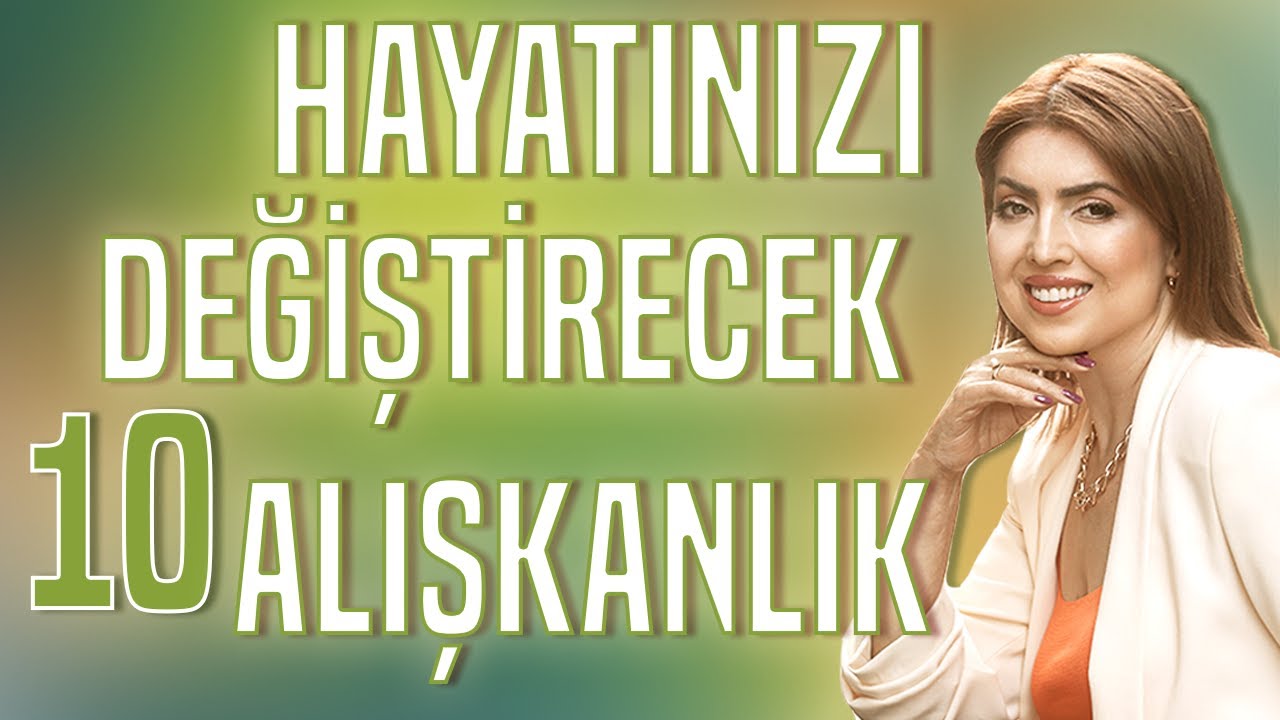 Hayatınızı Değiştirecek 10 Alışkanlık | Arzum Koyuncu