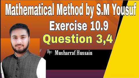Mathematical Method By S.M Yousuf|| Exercise 10.9 Question 3,4|| By Musharraf Hussain