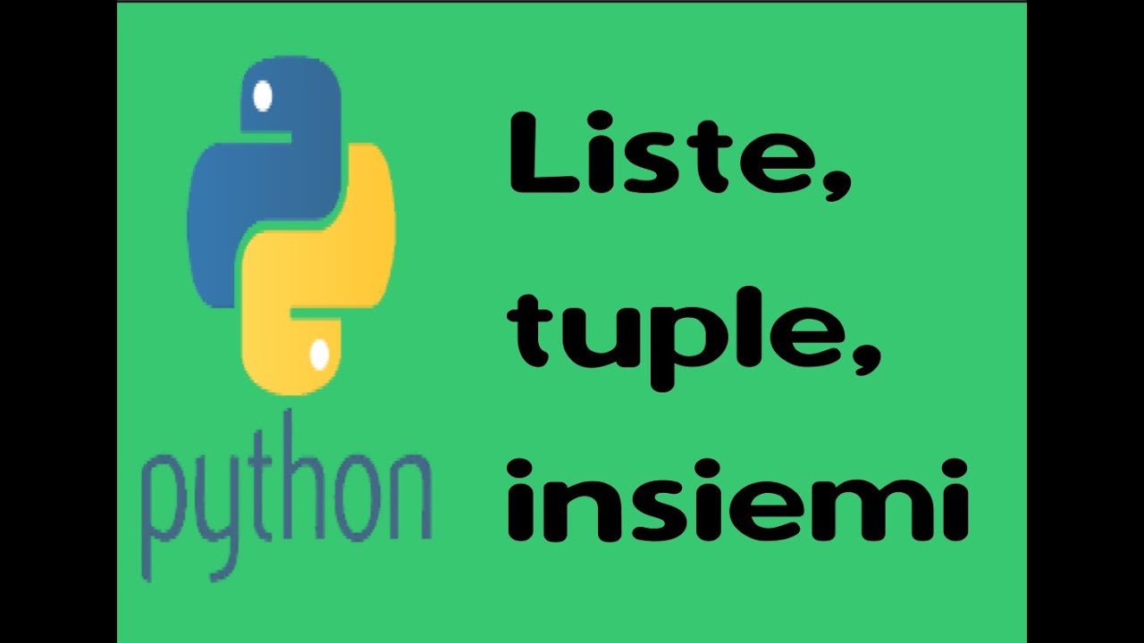 python 5: Liste, tuple e insiemi - YouTube