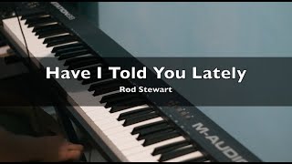 Have I Told You Lately  Rod Stewart  Piano Cover By Andre Panggabean