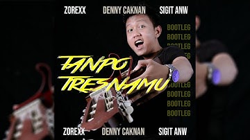 Denny Caknan - Tanpo Tresnamu (Zorexx x Sigit Anw Bootleg) [Audio]