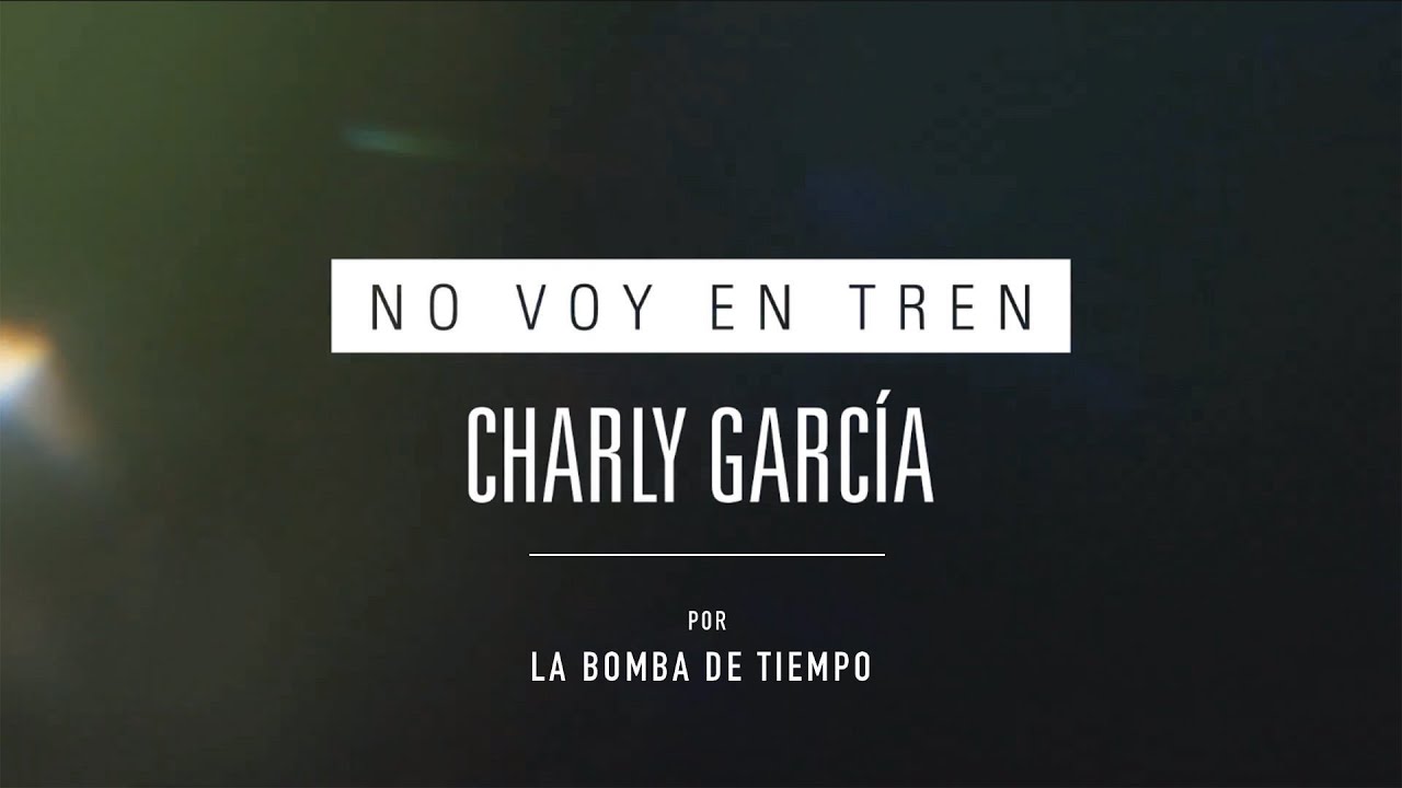 NO VOY EN TREN (Charly García) por La Bomba de Tiempo desde casa YouTube NO VOY EN TREN (Charly García) por La Bomba de Tiempo desde casa YouTube