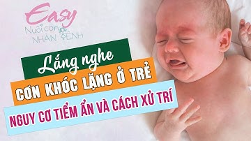 Cơn khóc lặng ở trẻ em - Bé khóc ngằn ngặt đến tím tái, xanh xao | Easy nuôi con Nhàn Tênh