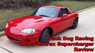 Miata - Track Dog Racing Rotrex Supercharger Review