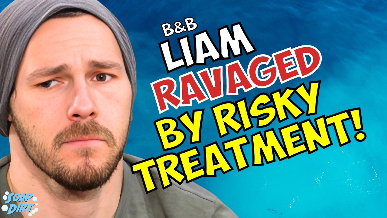 Bold and the Beautiful: Liam’s Body Ravaged by Risky Cancer Treatment –Brain Tumor Stopped?