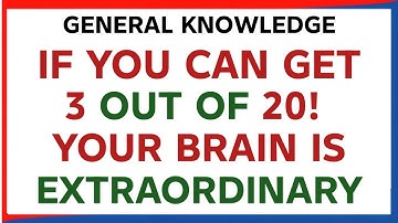 IF YOU CAN GET 3 OUT OF 20 YOUR BRAIN IS EXTRAORDINARY | NK IQ | general knowledge quiz