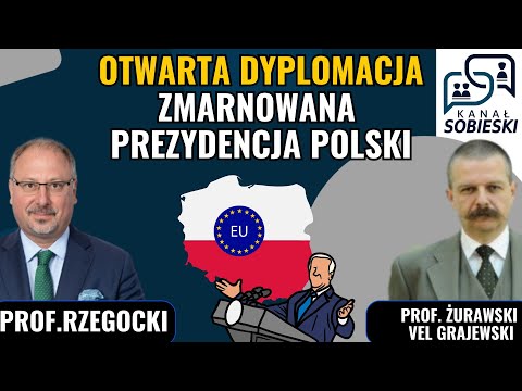 Prezydencja straconych szans dla Polski? - Prof. Rzegocki i Prof. Żurawski vel Grajewski