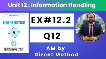 9TH Class Math New Book II Exercise 12.2 Q12 II PCTB, Unit 12 Information Handling II
