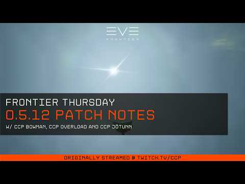EVE Frontier | Frontier Thursday - 0.5.12 Patch Notes!