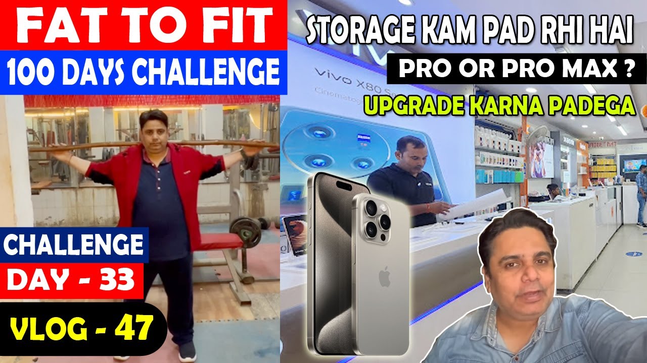 Day 33 Iphone 15 Pro or Pro Max ? Konsa Lena Chahiye ! Fat to Fit