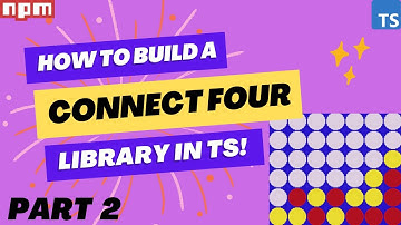 Building a Connect Four Library in TypeScript - Step by Step Guide - Part 2