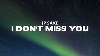 JP Saxe - I Don't Miss You (Lyrics)