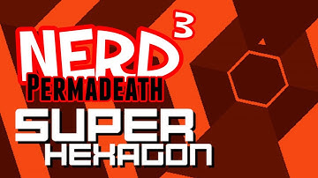 Nerd³ Permadeath - Super Hexagon