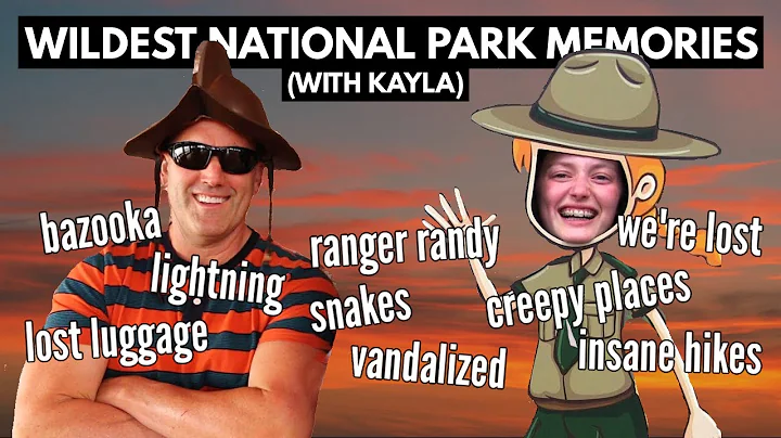 Most Bizarre National Park Memories - With Kayla