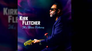 Video thumbnail of "Kirk Fletcher - Ain't No Cure For The Downhearted"