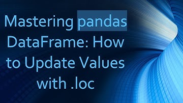 Mastering pandas DataFrame: How to Update Values with .loc