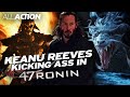 Badass Keanu Reeves Moments In 47 Ronin 2013 All Action 