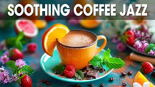 Soothing Morning Coffee Jazz ☕ Positive Energy Jazz Music & Sweet Bossa Nova Piano for Great Moods