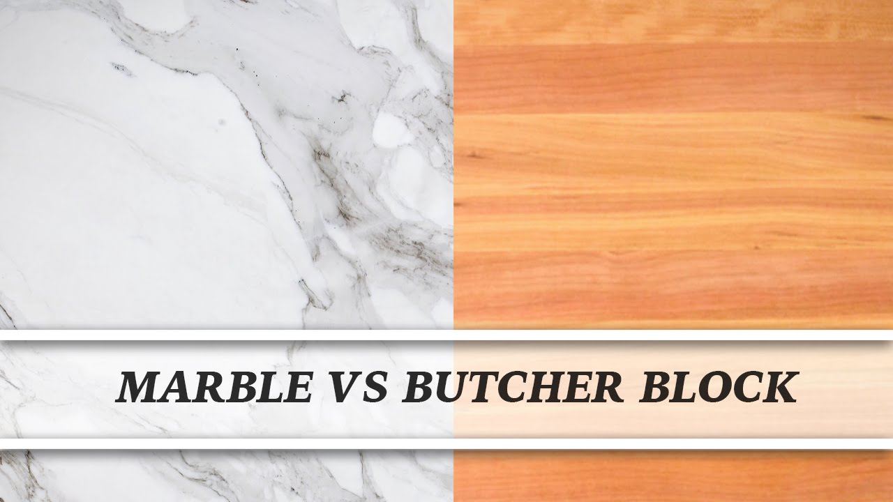 Marble Vs Butcher Block Countertop Comparison Youtube