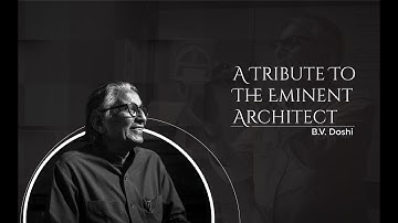 A Tribute to The Eminent Architect, B.V. Doshi | Balkrishna Vithaldas Doshi