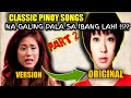 PART 2||Classic FILIPINO Songs na Galing Pala sa mga FOREIGN Singers (Shocking!!! )