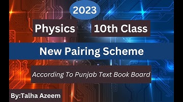 10th Class Physics Pairing Scheme 2023 - Physics Pairing Scheme 10th Class 2023