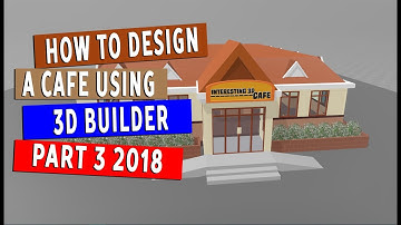 How to Design a Cafe Using 3D Builder (2018 Part 3)