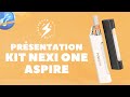 Kit nexi one  aspire  prsentation