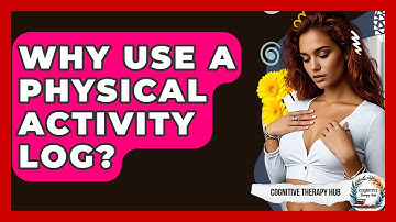 Why Use A Physical Activity Log? - Cognitive Therapy Hub