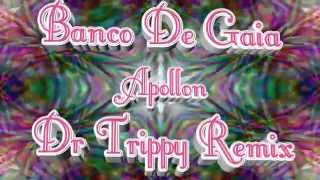 Banco De Gaia - Apollon (Dr Trippy Remix)