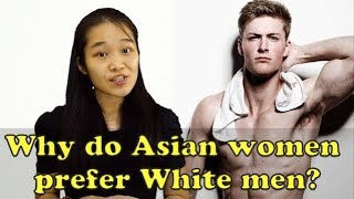 Why Asian Women Date White Men