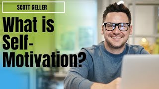 What Is Self Motivation? | Learn To Be Self- Motivated |  Scott Geller Speech