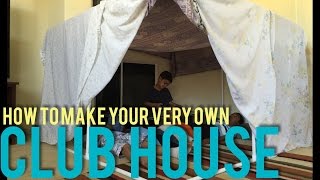 http://bit.ly/IshanTube How To Make A Kids Clubhouse in a few easy steps with help from our special guest, Advait Chugh! Here