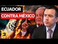 La verdad sobre la guerra abierta entre ecuador y mxico  visualpolitik